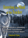 Entering the Mind of the Tracker (eBook): Native Practices for Developing Intuitive Consciousness and Discovering Hidden Nature